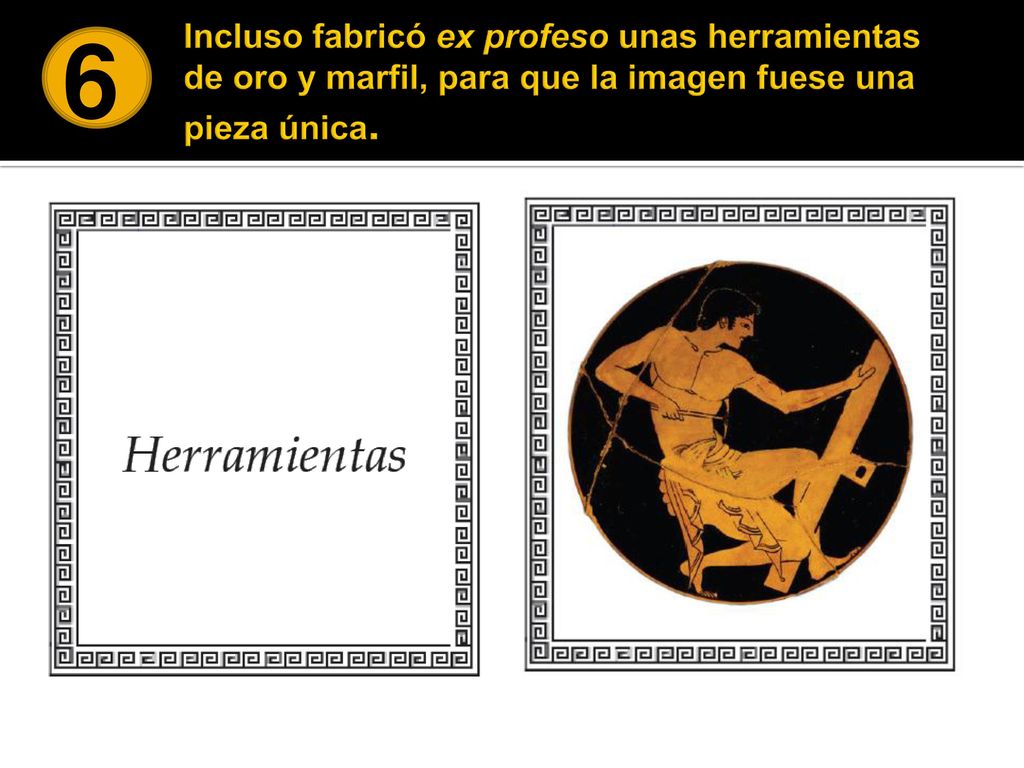 6 Incluso fabricó ex profeso unas herramientas de oro y marfil, para que la imagen fuese una pieza única.