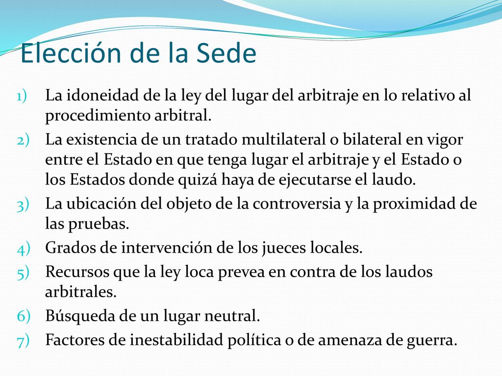 Elección de la Sede La idoneidad de la ley del lugar del arbitraje en lo relativo al procedimiento arbitral.