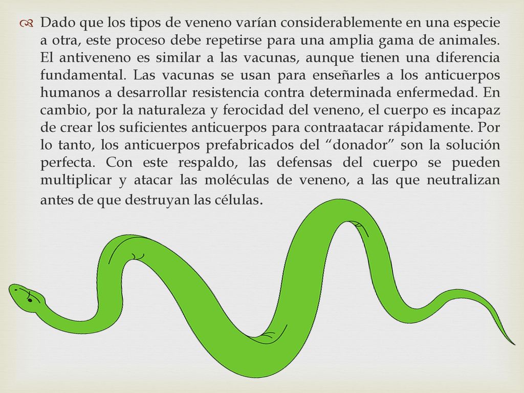 Dado que los tipos de veneno varían considerablemente en una especie a otra, este proceso debe repetirse para una amplia gama de animales.