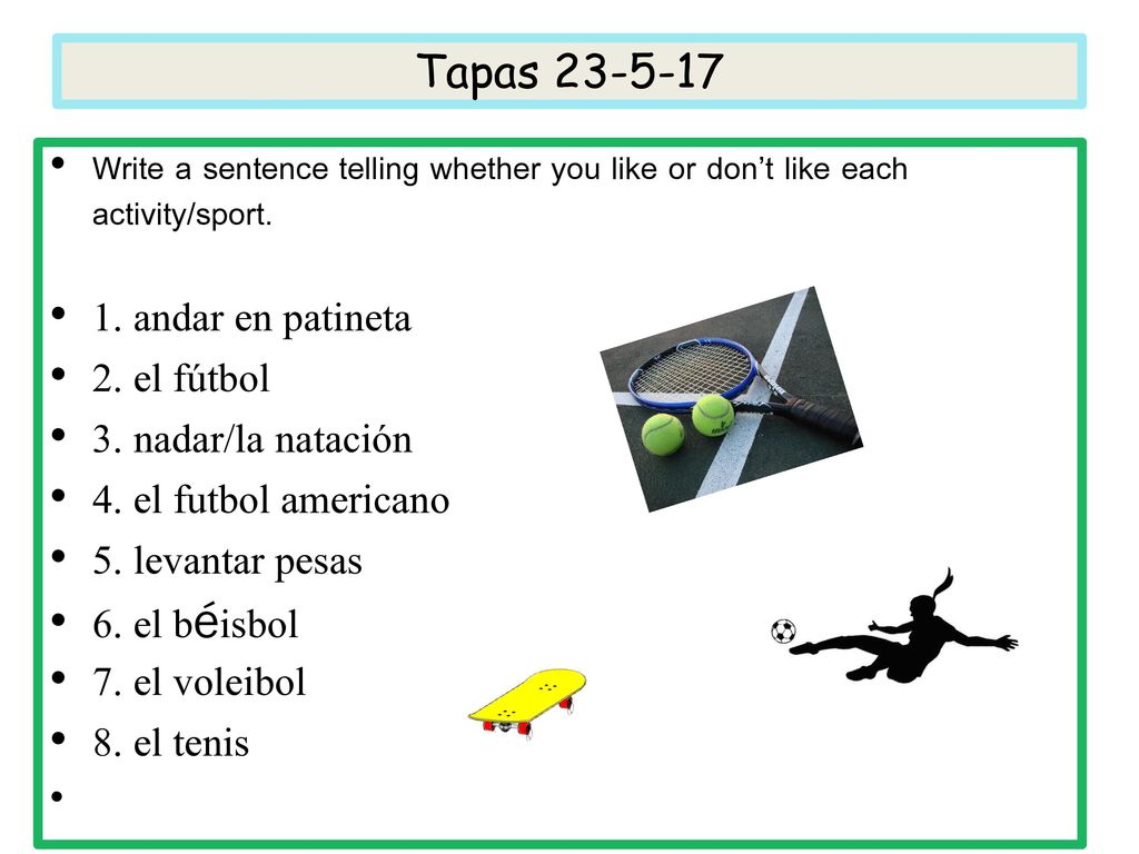 1. andar en patineta 2. el fútbol 3. nadar/la natación