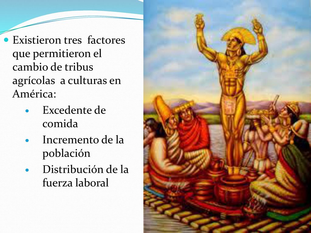 Existieron tres factores que permitieron el cambio de tribus agrícolas a culturas en América: