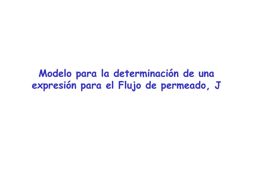 Modelo para la determinación de una expresión para el Flujo de permeado, J