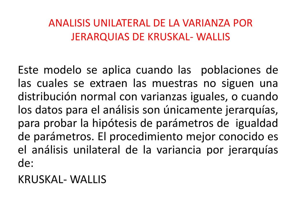 ANALISIS UNILATERAL DE LA VARIANZA POR JERARQUIAS DE KRUSKAL- WALLIS