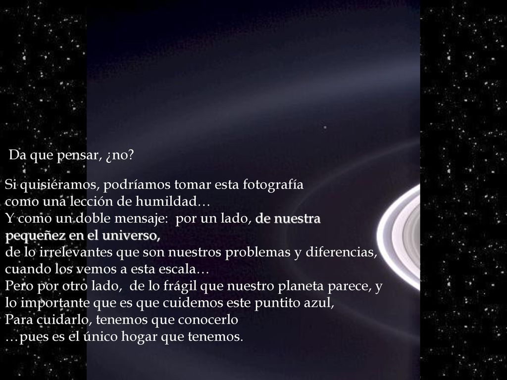 Da que pensar, ¿no Si quisiéramos, podríamos tomar esta fotografía. como una lección de humildad…