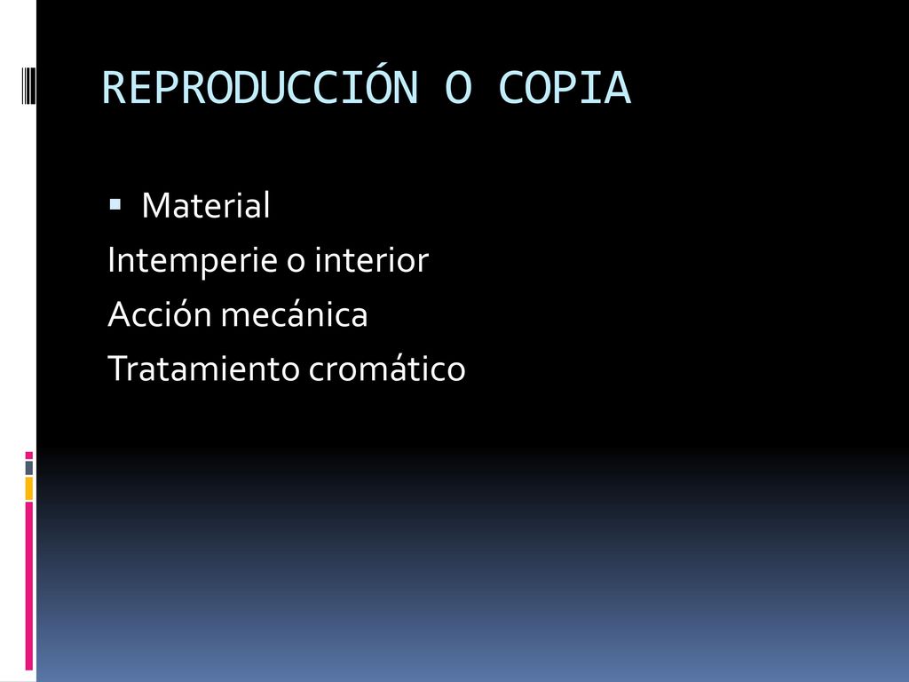 REPRODUCCIÓN O COPIA Material Intemperie o interior Acción mecánica