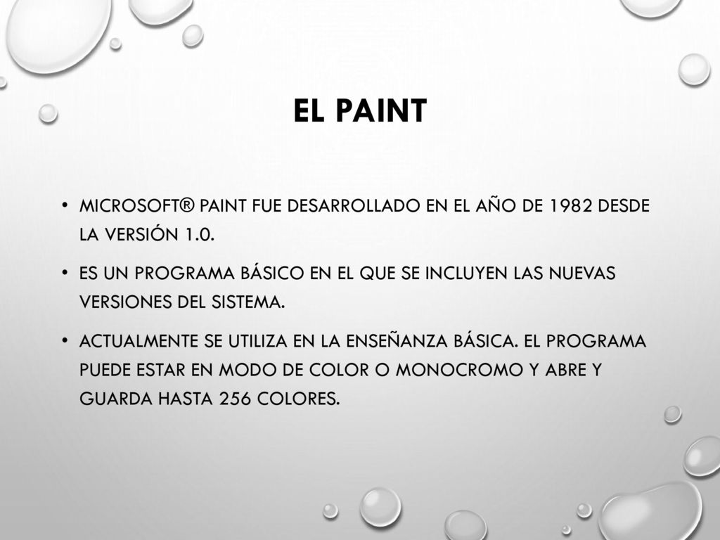 El Paint Microsoft® Paint fue desarrollado en el año de 1982 desde la versión 1.0.