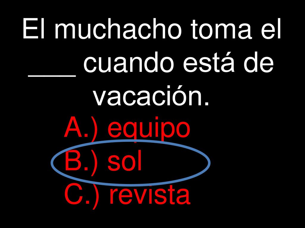 El muchacho toma el ___ cuando está de vacación.