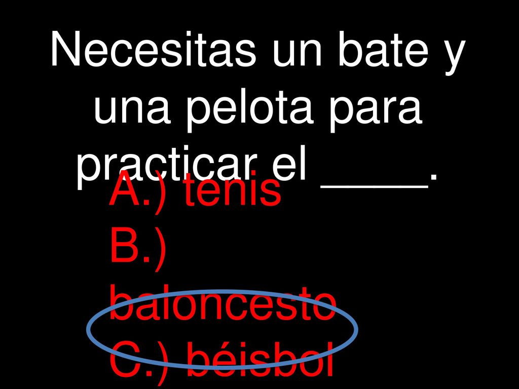 Necesitas un bate y una pelota para practicar el ____.