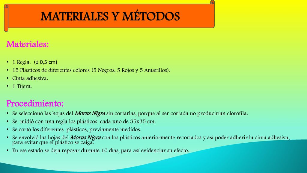MATERIALES Y MÉTODOS Materiales: Procedimiento: 1 Regla. (± 0,5 cm)