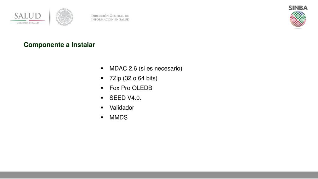 Componente a Instalar MDAC 2.6 (si es necesario) 7Zip (32 o 64 bits)