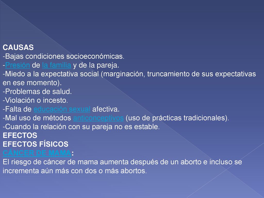 CAUSAS -Bajas condiciones socioeconómicas. -Presión de la familia y de la pareja.
