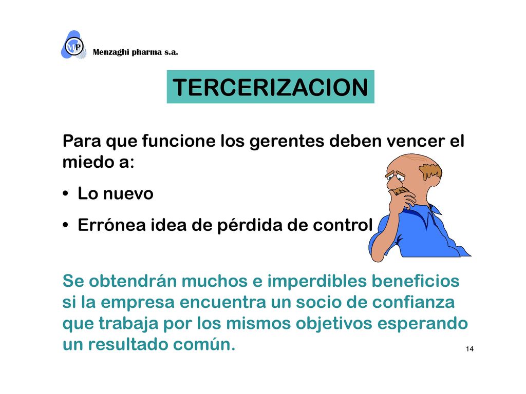 TERCERIZACION Para que funcione los gerentes deben vencer el miedo a: