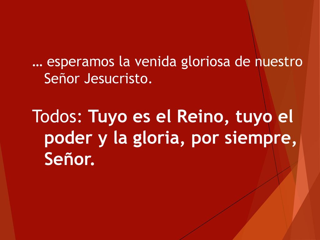 … esperamos la venida gloriosa de nuestro Señor Jesucristo.