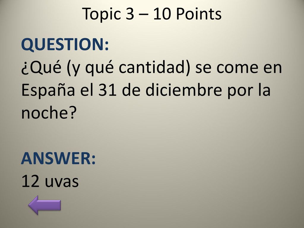 Topic 3 – 10 Points QUESTION: ¿Qué (y qué cantidad) se come en España el 31 de diciembre por la noche