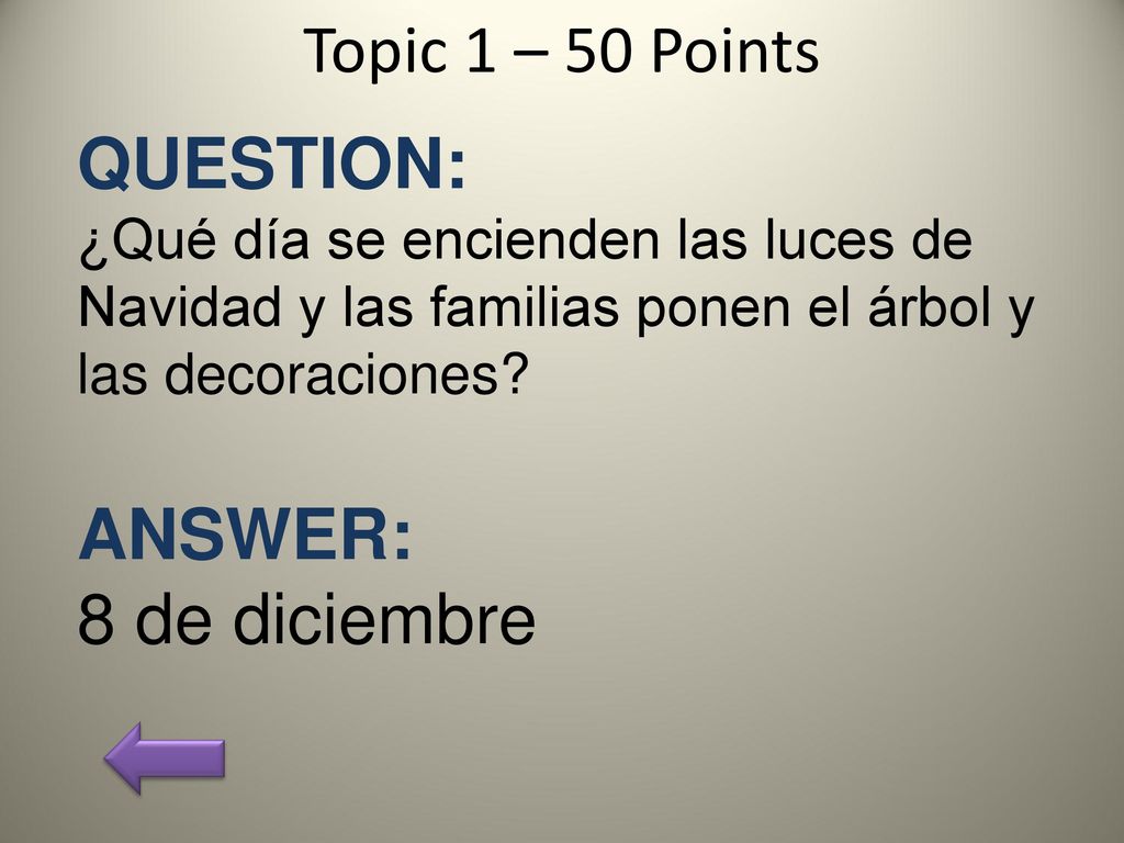 QUESTION: ANSWER: 8 de diciembre Topic 1 – 50 Points