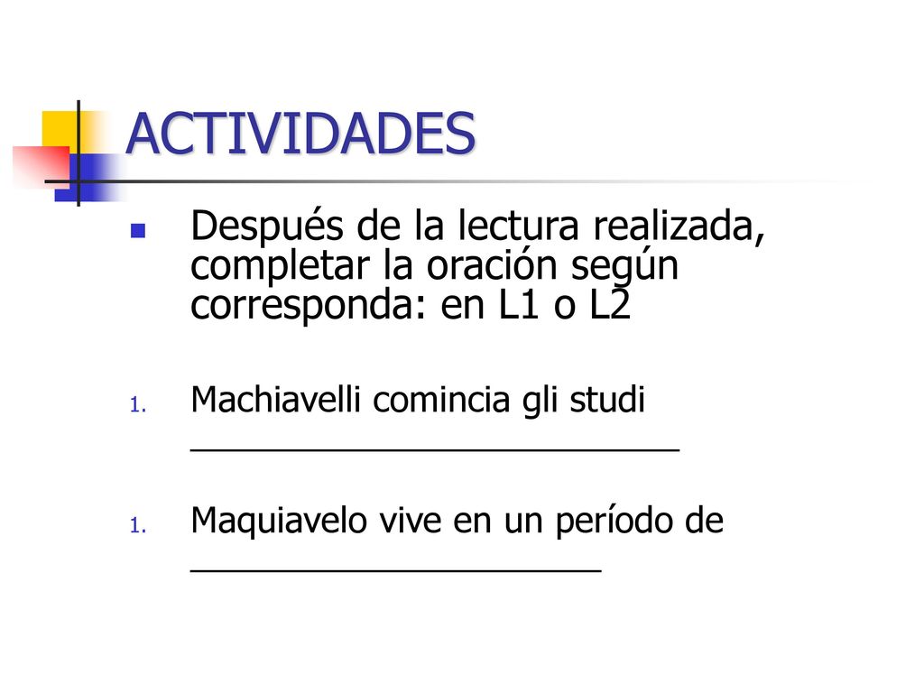 ACTIVIDADES Después de la lectura realizada, completar la oración según corresponda: en L1 o L2.