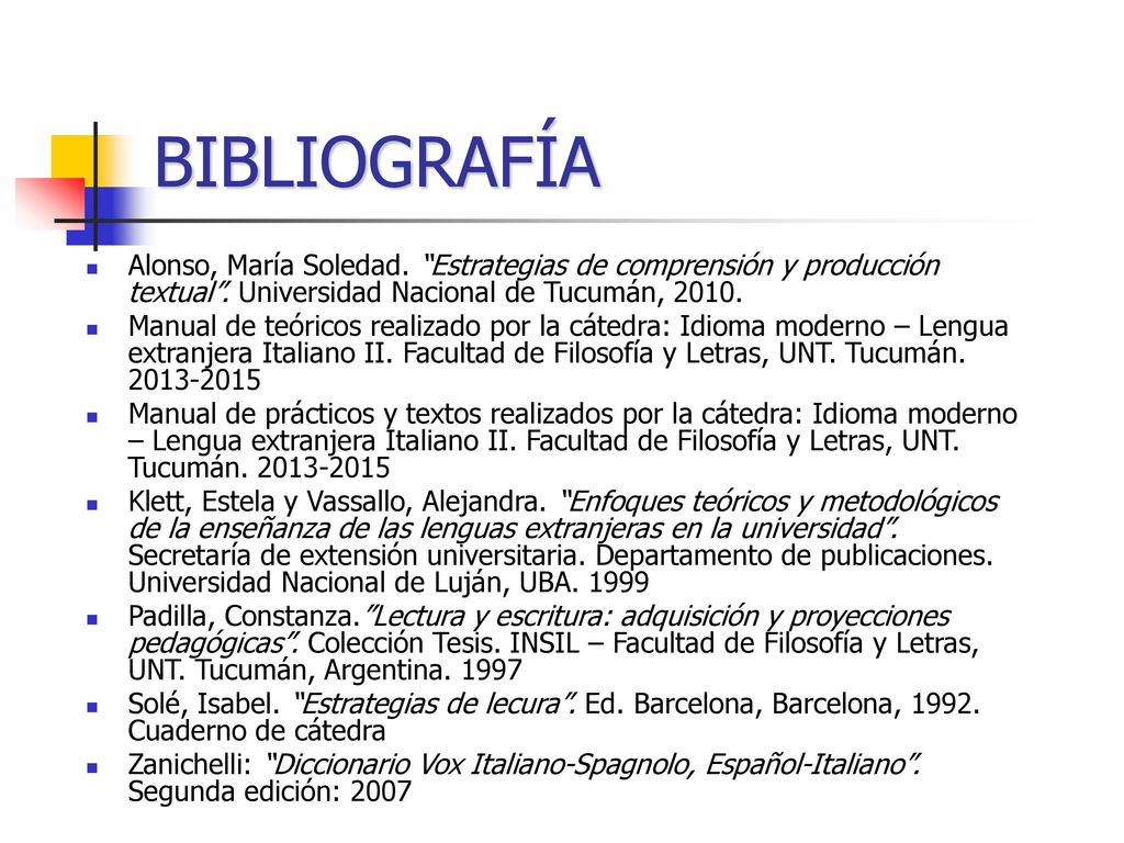 BIBLIOGRAFÍA Alonso, María Soledad. Estrategias de comprensión y producción textual . Universidad Nacional de Tucumán,