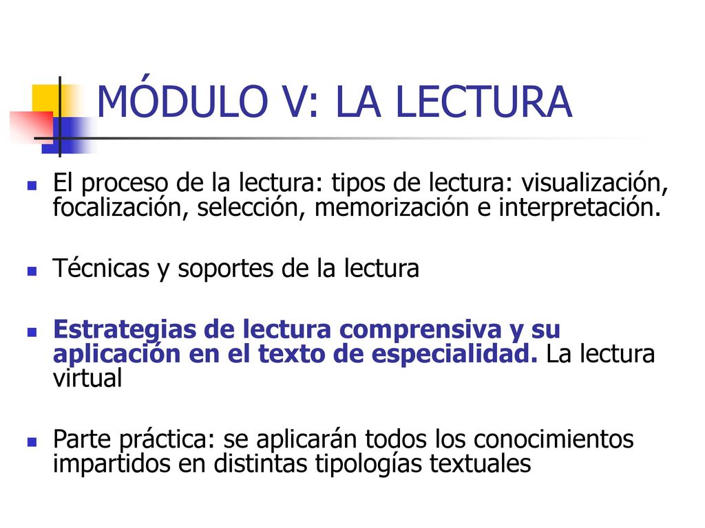MÓDULO V: LA LECTURA El proceso de la lectura: tipos de lectura: visualización, focalización, selección, memorización e interpretación.