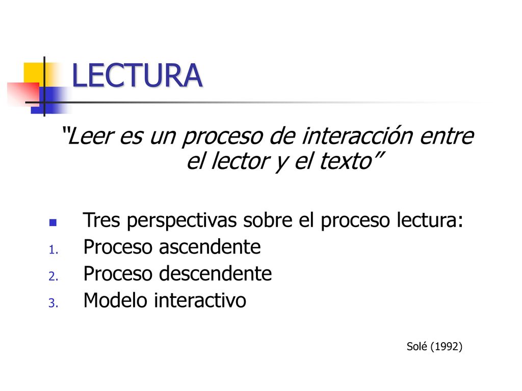 Leer es un proceso de interacción entre el lector y el texto