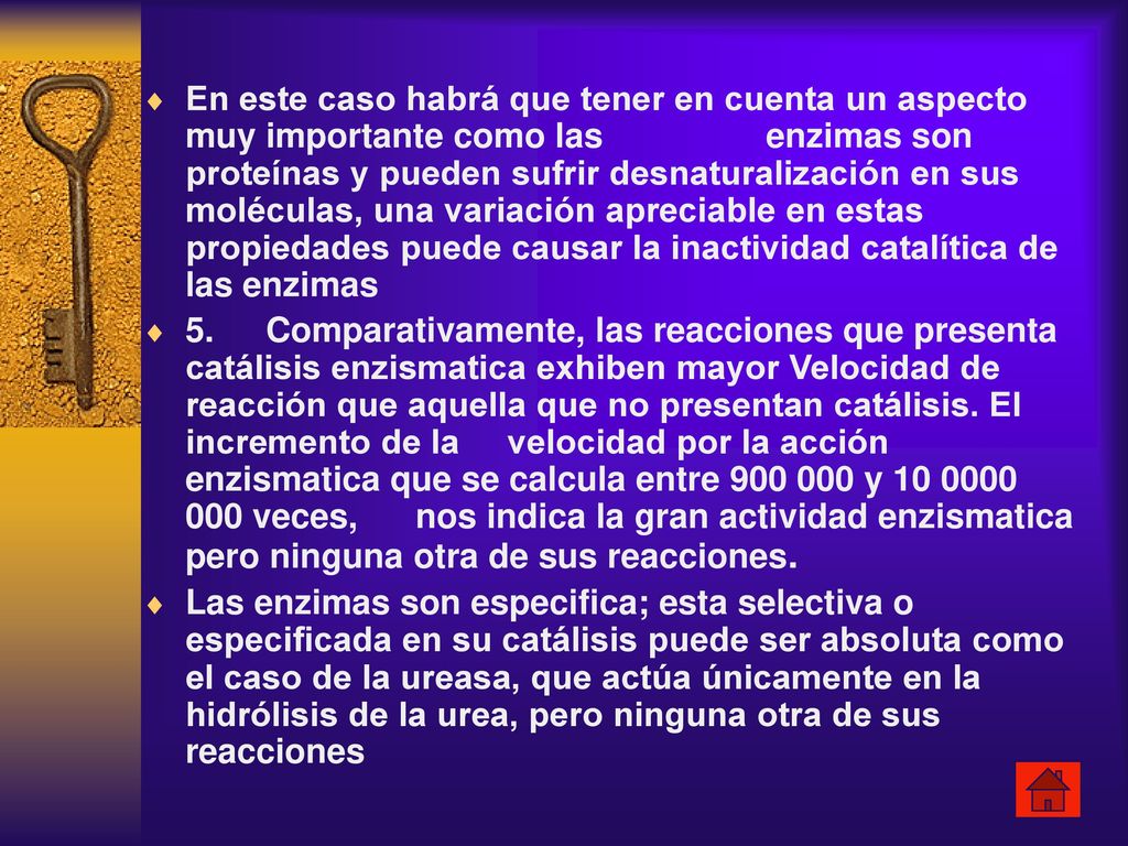 En este caso habrá que tener en cuenta un aspecto muy importante como las enzimas son proteínas y pueden sufrir desnaturalización en sus moléculas, una variación apreciable en estas propiedades puede causar la inactividad catalítica de las enzimas