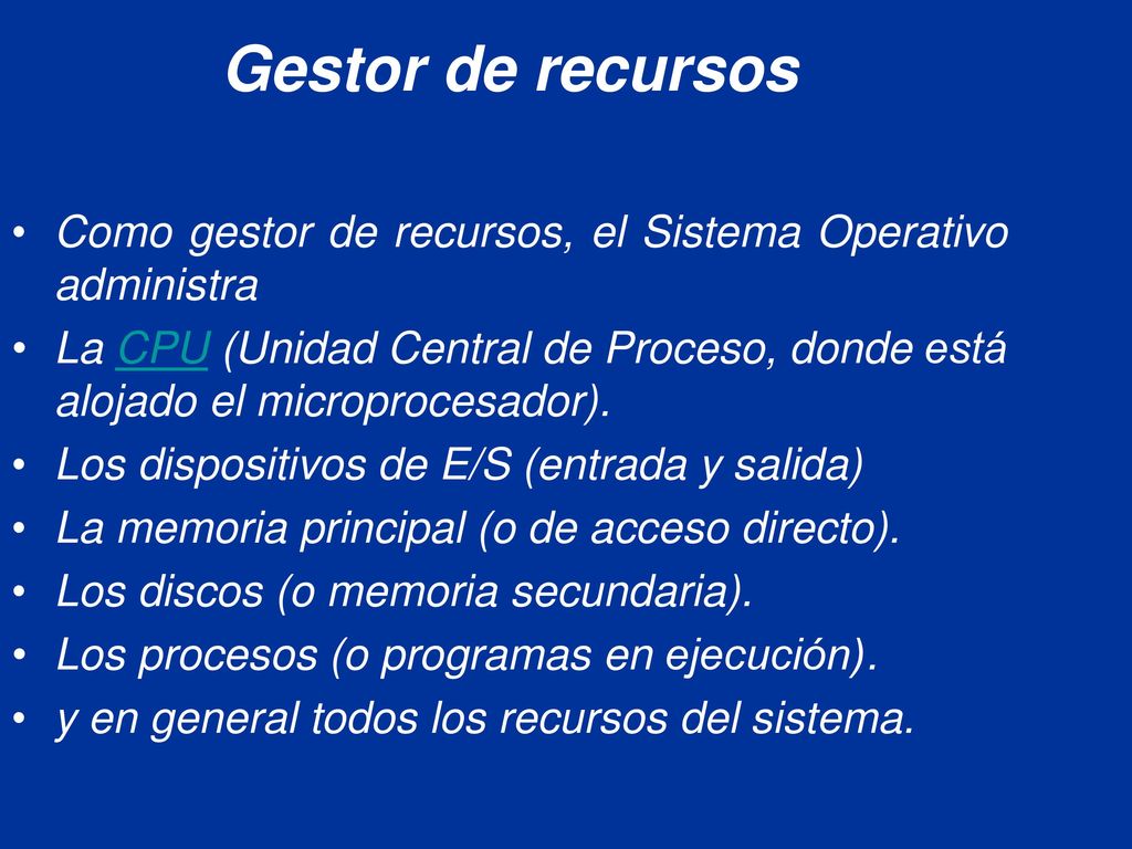 Gestor de recursos Como gestor de recursos, el Sistema Operativo administra.