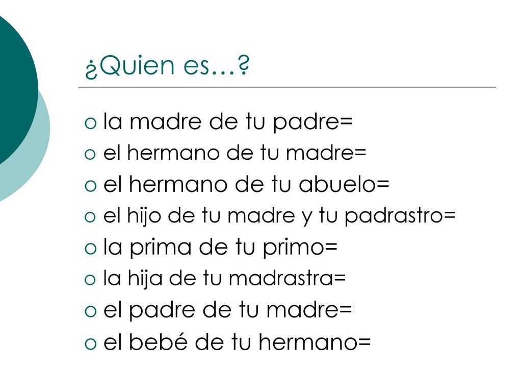 ¿Quien es… la madre de tu padre= el hermano de tu abuelo=
