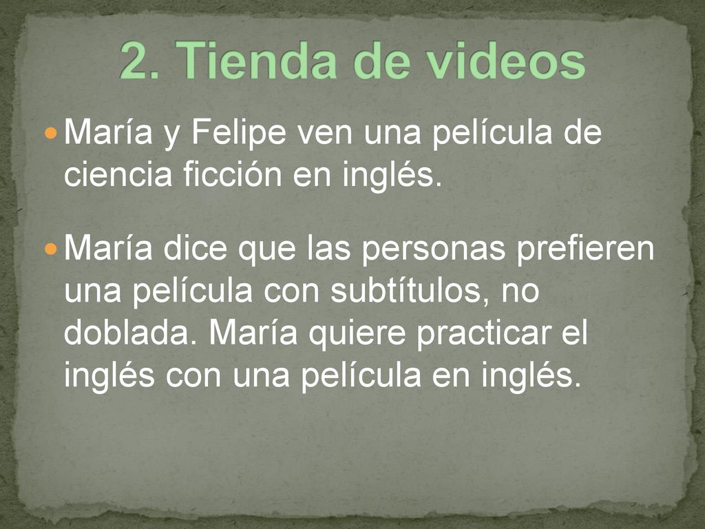 2. Tienda de videos María y Felipe ven una película de ciencia ficción en inglés.