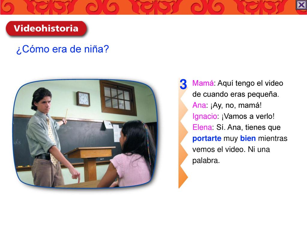 3 ¿Cómo era de niña Mamá: Aquí tengo el video de cuando eras pequeña.