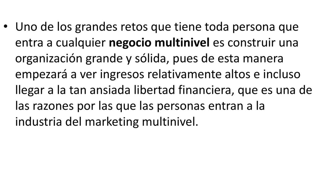 Uno de los grandes retos que tiene toda persona que entra a cualquier negocio multinivel es construir una organización grande y sólida, pues de esta manera empezará a ver ingresos relativamente altos e incluso llegar a la tan ansiada libertad financiera, que es una de las razones por las que las personas entran a la industria del marketing multinivel.