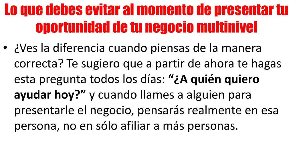 Lo que debes evitar al momento de presentar tu oportunidad de tu negocio multinivel