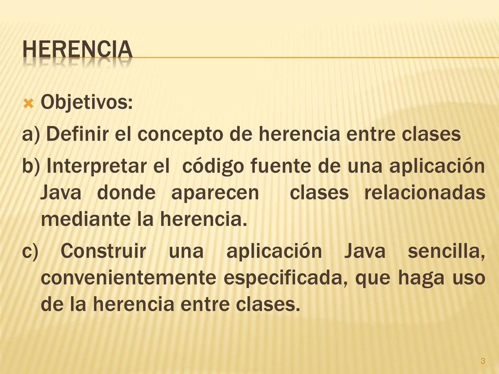 Herencia Objetivos: a) Definir el concepto de herencia entre clases