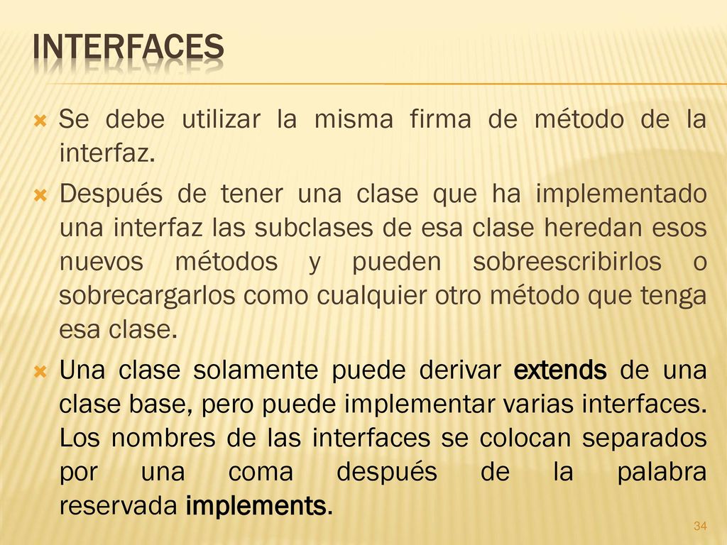 INTERFACES Se debe utilizar la misma firma de método de la interfaz.
