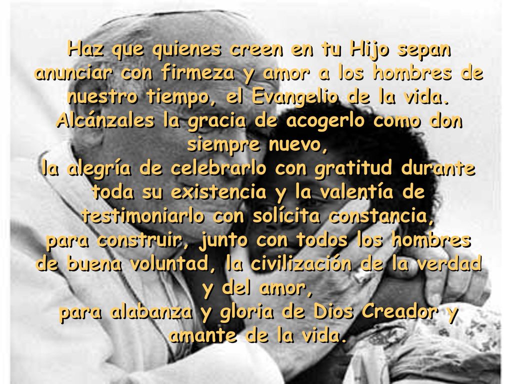 para alabanza y gloria de Dios Creador y amante de la vida.
