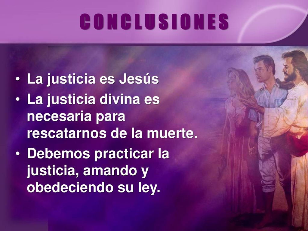 C O N C L U S I O N E S La justicia es Jesús
