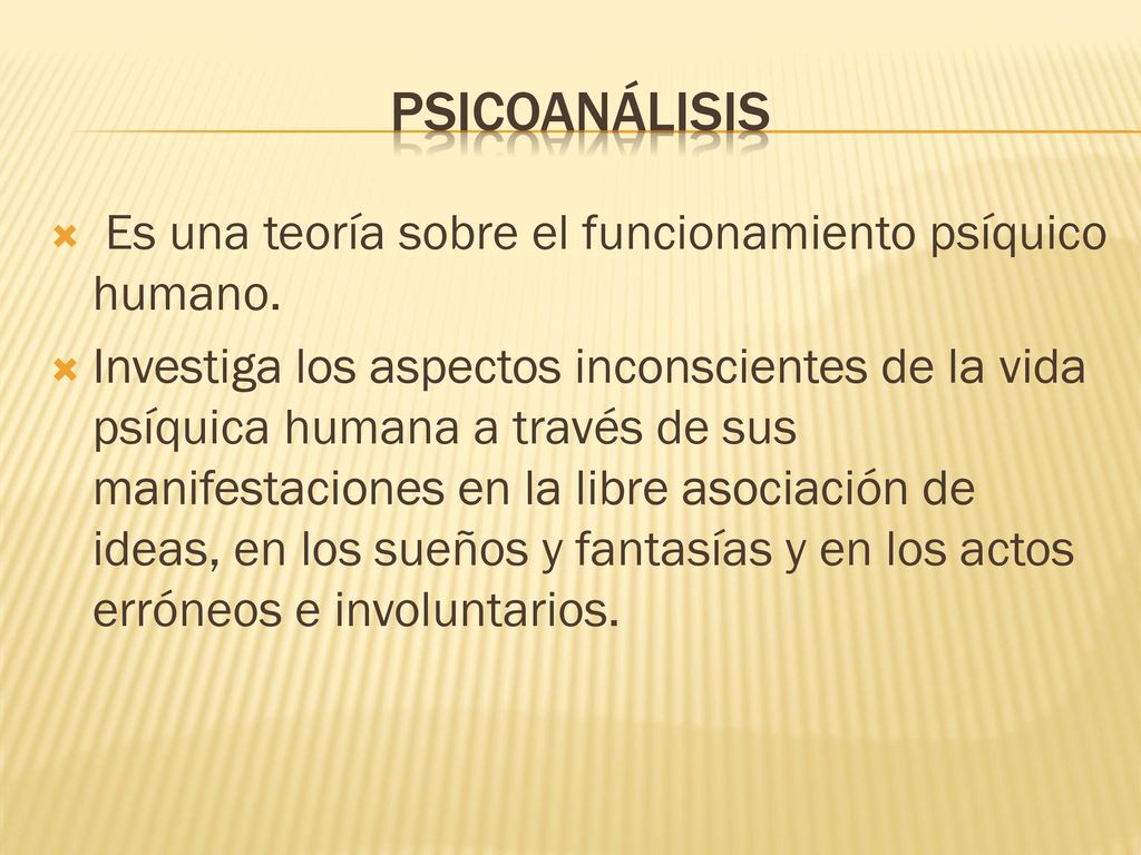Psicoanálisis Es una teoría sobre el funcionamiento psíquico humano.