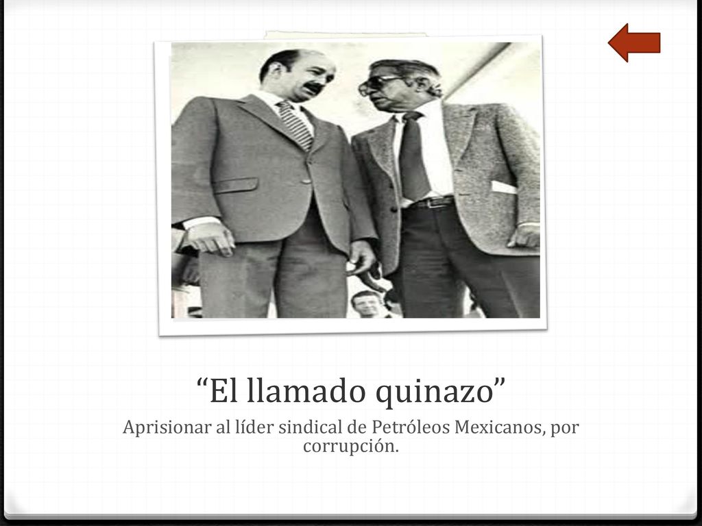 Aprisionar al líder sindical de Petróleos Mexicanos, por corrupción.