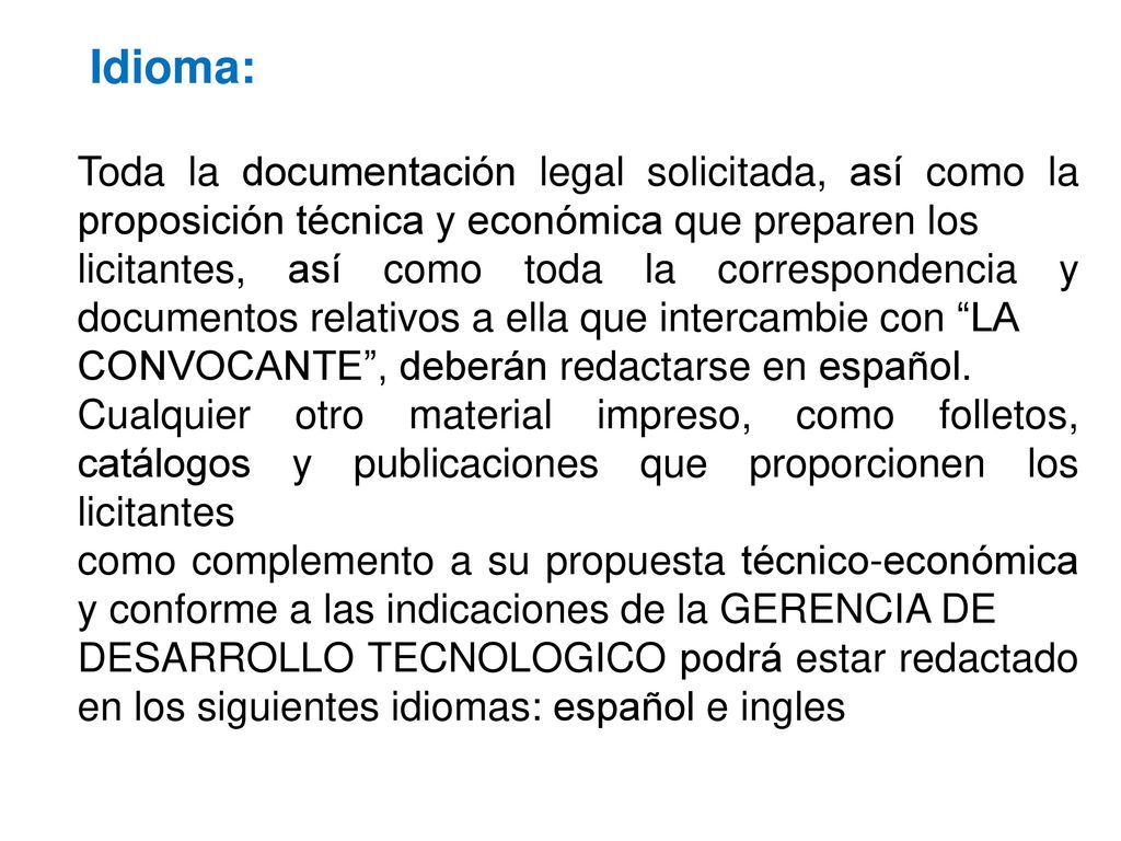 Idioma: Toda la documentación legal solicitada, así como la proposición técnica y económica que preparen los.