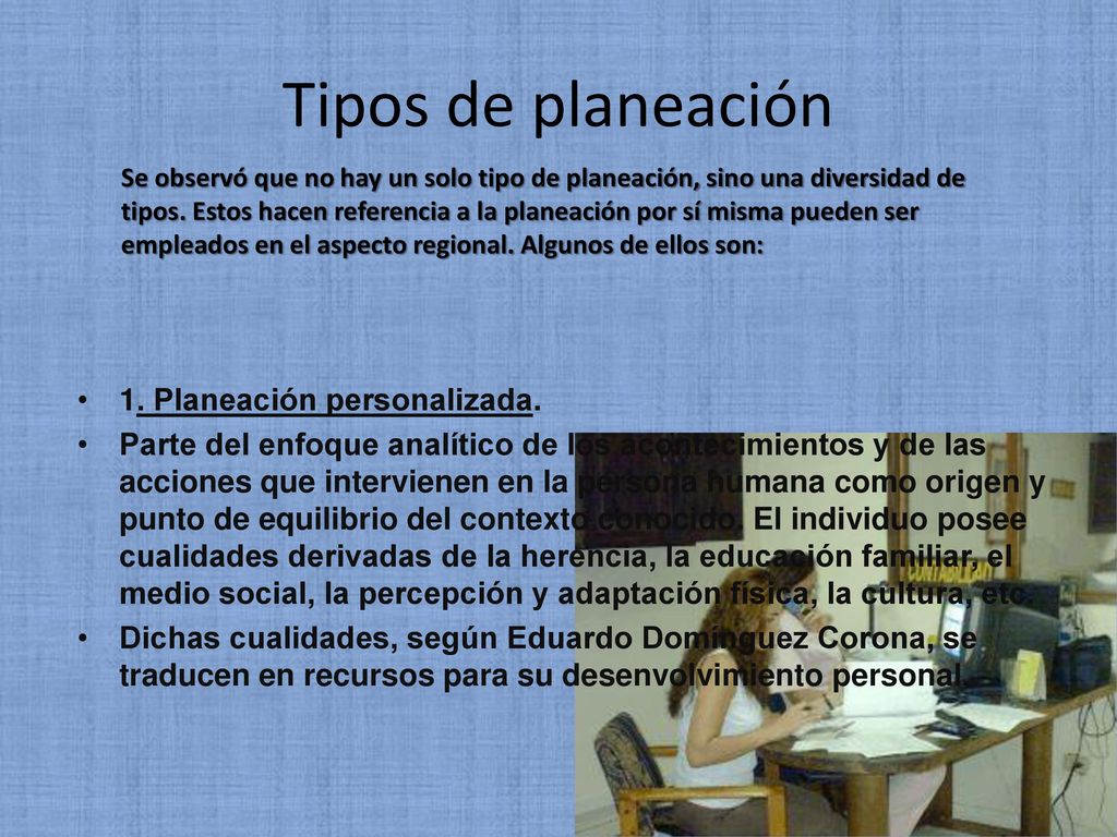 Tipos de planeación 1. Planeación personalizada.