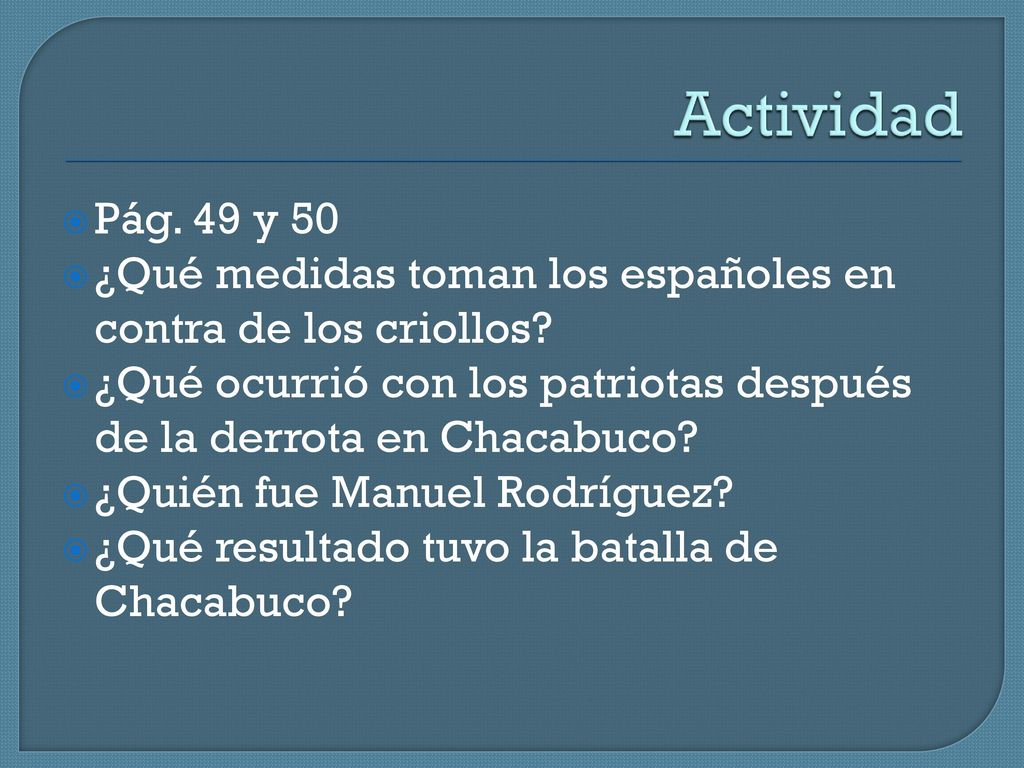 Actividad Pág. 49 y 50. ¿Qué medidas toman los españoles en contra de los criollos