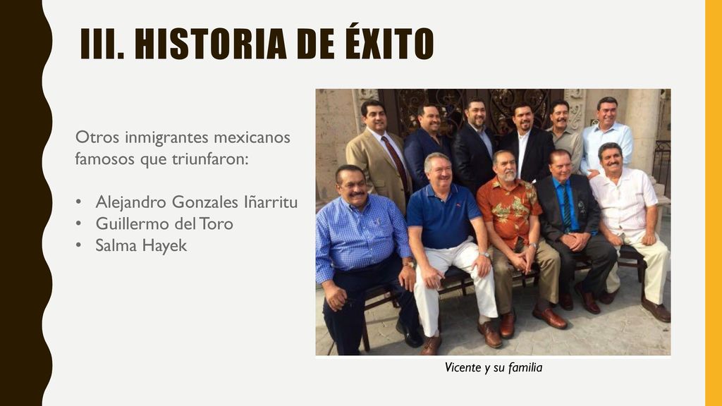 iii. Historia de éxito Otros inmigrantes mexicanos famosos que triunfaron: Alejandro Gonzales Iñarritu.