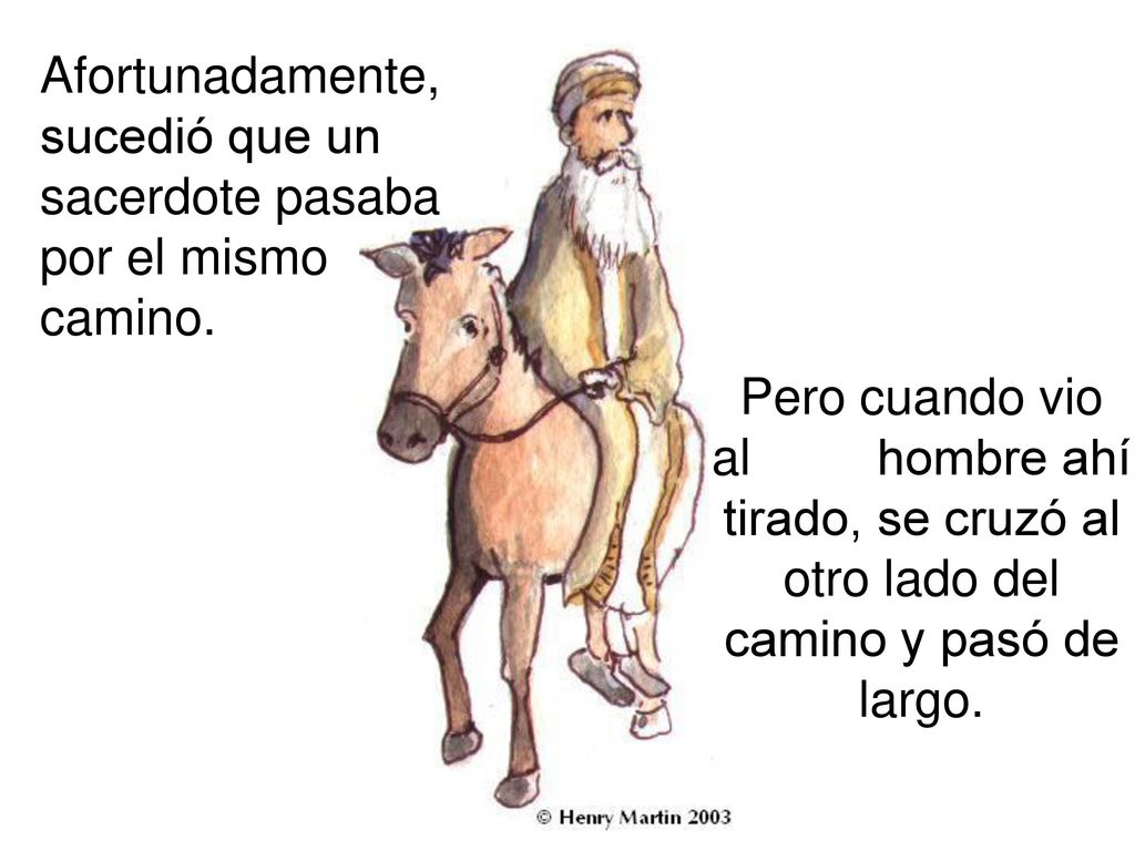 Afortunadamente, sucedió que un sacerdote pasaba por el mismo camino.