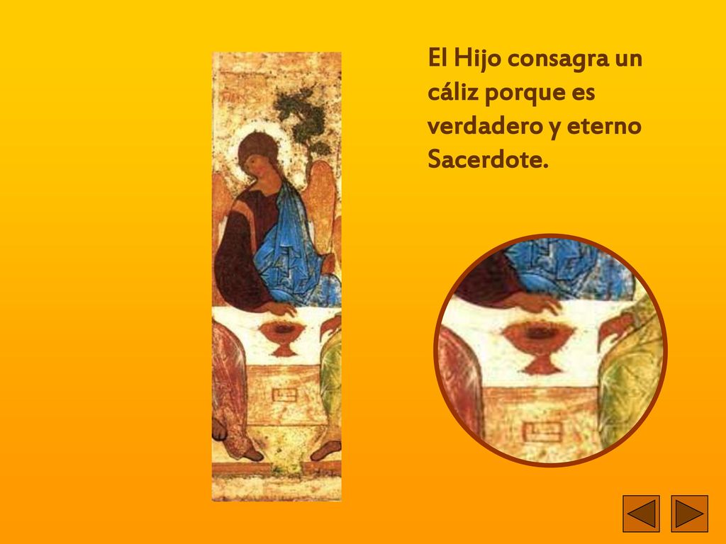 El Hijo consagra un cáliz porque es verdadero y eterno Sacerdote.