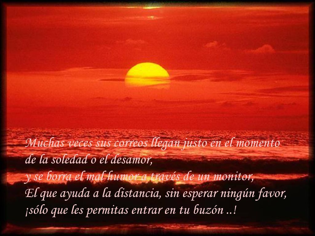 Muchas veces sus correos llegan justo en el momento