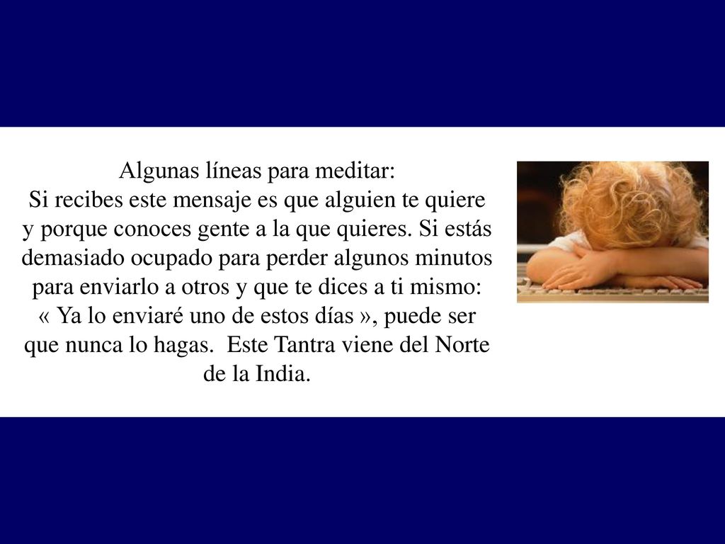 Algunas líneas para meditar: Si recibes este mensaje es que alguien te quiere y porque conoces gente a la que quieres.