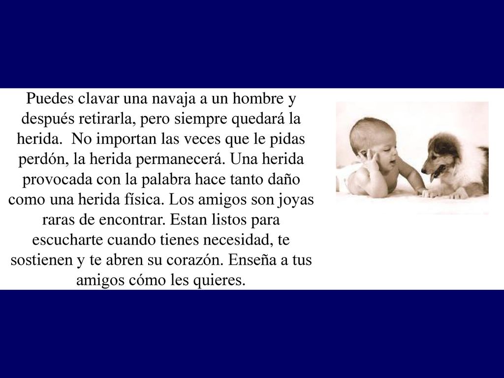 Puedes clavar una navaja a un hombre y después retirarla, pero siempre quedará la herida.