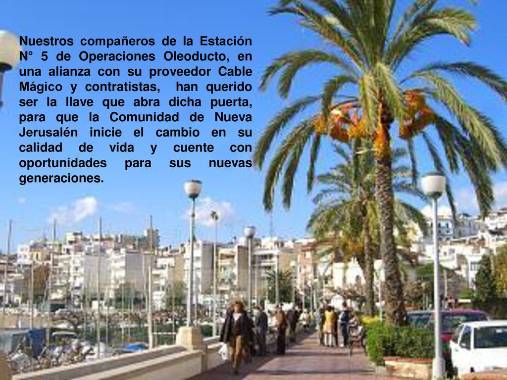 Nuestros compañeros de la Estación N° 5 de Operaciones Oleoducto, en una alianza con su proveedor Cable Mágico y contratistas, han querido ser la llave que abra dicha puerta, para que la Comunidad de Nueva Jerusalén inicie el cambio en su calidad de vida y cuente con oportunidades para sus nuevas generaciones.