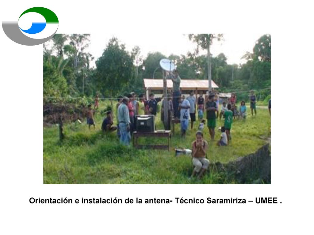 Orientación e instalación de la antena- Técnico Saramiriza – UMEE .