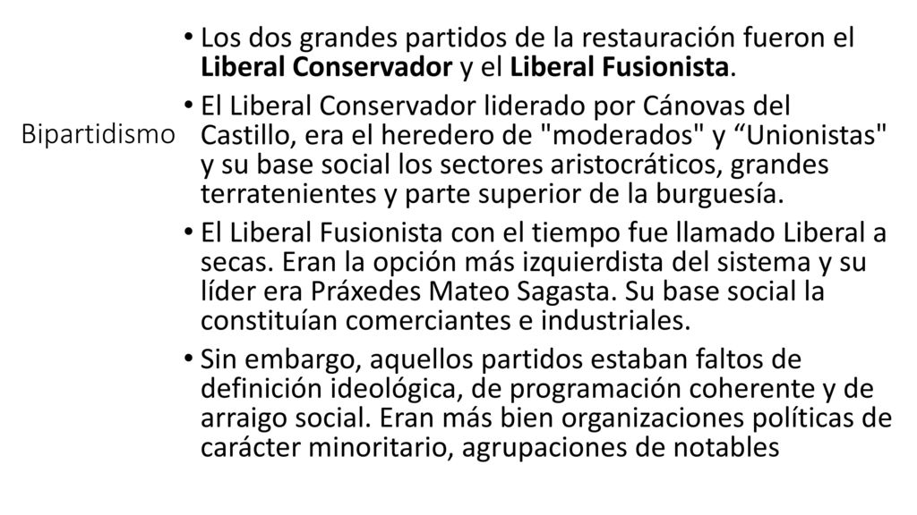 Los dos grandes partidos de la restauración fueron el Liberal Conservador y el Liberal Fusionista.