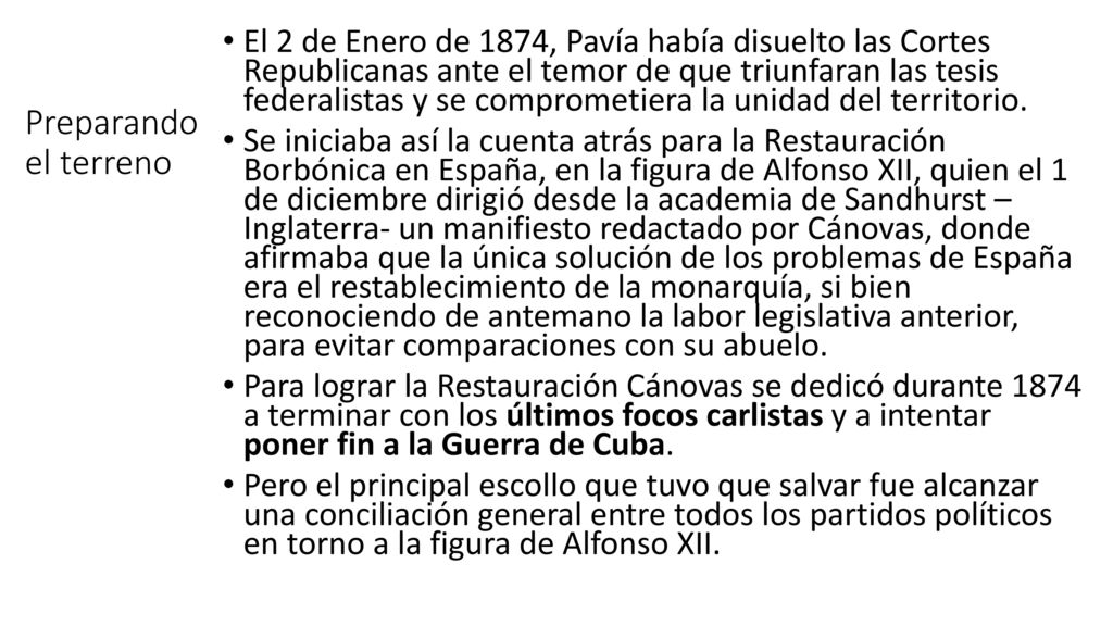 El 2 de Enero de 1874, Pavía había disuelto las Cortes Republicanas ante el temor de que triunfaran las tesis federalistas y se comprometiera la unidad del territorio.