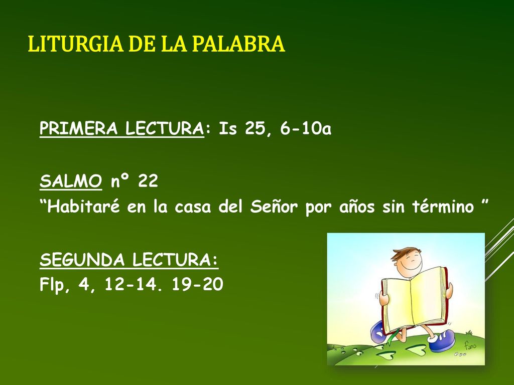 LITURGIA DE LA PALABRA PRIMERA LECTURA: Is 25, 6-10a SALMO nº 22